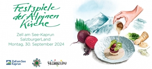 5. Festspiele der Alpinen Küche in Zell am See & Kaprun: 30.09.2024